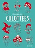 Culott%C3%A9es. Des Femmes Qui Ne Font Que Ce Qu'elles Veulent (tome 1)
