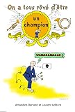 On A Tous Rv Dtre Un Champion