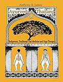 Ayurveda Of Thailand Indigenous Traditional Thai Medicine And Yoga Therapy English Edition