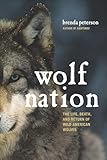 Wolf Nation The Life Death And Return Of Wild American Wolves A Merloyd Lawrence Book