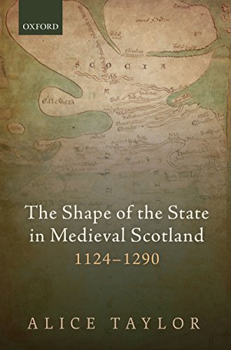 The Shape of the State in Medieval Scotland, 1124 - 1290 book cover