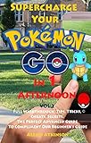 Supercharge Your Pokmon Go In 1 Afternoon Vol 2 Full Walkthrough Tips Tricks Cheats Secrets The Perfect Advanced Guide To Compliment Our Beginners Guide English Edition