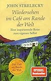 Wiedersehen Im Caf Am Rande Der Welt Eine Inspirierende Reise Zum Eigenen Selbst German Edition