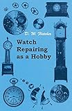 Watch Repairing As A Hobby English Edition