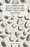 The Classification Identification And Characteristics Of Gemstones A Collection Of Historical Articles On Precious And Semiprecious Stones English Edition