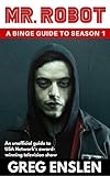 Mr Robot A Binge Guide To Season 1 An Unofficial Viewers Guide To Usa Networks Awardwinning Television Show English Edition