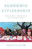 Economic Citizenship Neoliberal Paradoxes Of Empowerment English Edition