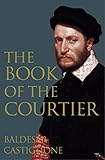 The Book Of The Courtier English Edition