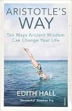 Aristotles Way How Ancient Wisdom Can Change Your Life English Edition