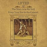 Lifted Or The Story Is In The Soil, Keep Your Ear To The Ground (2002)
