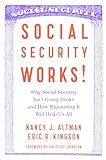 Social Security Works Why Social Security Isnt Going Broke And How Expanding It Will Help Us All