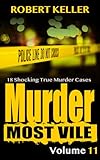 Murder Most Vile Volume 11 18 Shocking True Crime Murder Cases English Edition