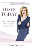 I Have Today Find Your Passion Purpose And Smilefinally English Edition