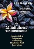 The Mindfulness Teaching Guide Essential Skills And Competencies For Teaching Mindfulnessbased Interventions English Edition