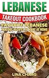 Lebanese Takeout Cookbook Favorite Lebanese Takeout Recipes To Make At Home English Edition
