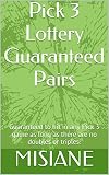 Pick 3 Lottery Guaranteed Pairs Guaranteed To Hit In Any Pick 3 Game As Long As There Are No Doubles Or Triples