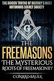 The Freemasons The Mysterious Roots Of Freemasonry The Hidden Truths Of Historys Most Mysterious Secret Society Secret Societies Book 5 English Edition