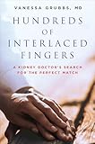 Hundreds Of Interlaced Fingers A Kidney Doctors Search For The Perfect Match English Edition