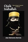 Ojal Inshallah Viaje Ntimo Al Corazn De Yemen Spanish Edition