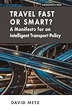 Travel Fast Or Smart A Manifesto For An Intelligent Transport Policy Perspectives English Edition