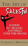 The Art Of Salesfu 10 Steps To Selling Anything Over The Phone English Edition