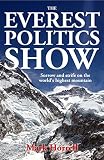 The Everest Politics Show Sorrow And Strife On The Worlds Highest Mountain Footsteps On The Mountain Travel Diaries English Edition