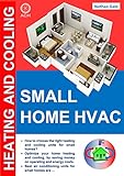 Small Home Heating And Cooling How To Choose The Best Heating And Cooling Units For Small Homes English Edition