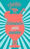 Clibataire Mais Envie Le Mode Demploi Pour Profiter Comme Il Se Doit Dun Clibat Panoui Jai Lu Bientre