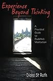 Experience Beyond Thinking A Practical Guide To Buddhist Meditation English Edition