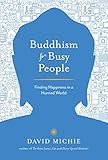 Buddhism For Busy People Finding Happiness In A Hurried World English Edition