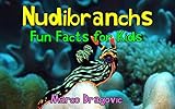 Nudibranchs Fun Facts For Kids Picture Books For Kids Beautiful Photos And Interesting Facts About Nudibranchs Sea Slugs English Edition