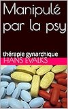 Manipul Par La Psy Thrapie Gynarchique