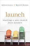 Launch Starting A New Church From Scratch English Edition