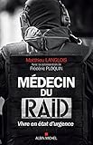 M%C3%A9decin Du Raid : Vivre En %C3%A9tat D Urgence