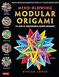Mindblowing Modular Origami The Art Of Polyhedral Paper Folding Use Origami Math To Fold Complex Innovative Geometric Origami Models English Edition