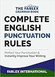 Complete English Punctuation Rules Perfect Your Punctuation And Instantly Improve Your Writing The Farlex Grammar Book Book 2 English Edition