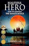 Beautiful Hero How We Survived The Khmer Rouge English Edition