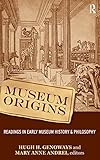 Museum Origins Readings In Early Museum History And Philosophy