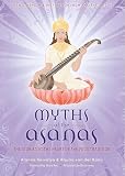 Myths Of The Asanas The Stories At The Heart Of The Yoga Tradition English Edition