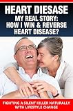 Heart Disease How To Cure Prevent And Reverse Heart Disease Naturally Reverse Heart Disease Fighting A Silent Killer Naturally With Lifestyle Change Ebook Heart Disease English Edition