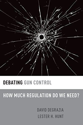 Debating Gun Control: How Much Regulation Do We Need? (By: David DeGrazia) cover