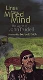 Lines From A Mined Mind The Words Of John Trudell English Edition