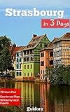 Strasbourg In 3 Days Travel Guide 2019 Best Things To Do In Strasbourg Alsace France Includes A Detailed Itinerary Online Google Maps Local Experts To Save Time And Money English Edition