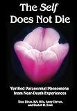 The Self Does Not Die Verified Paranormal Phenomena From Neardeath Experiences English Edition