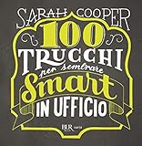 100 Trucchi Per Sembrare Smart In Ufficio Italian Edition