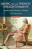 Music And The French Enlightenment Rameau And The Philosophes In Dialogue English Edition