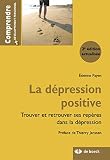 La Dpression Positive Trouver Et Retrouver Ses Repres Dans La Dpression Comprendre