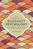 The Original Buddhist Psychology What The Abhidharma Tells Us About How We Think Feel And Experience Life English Edition