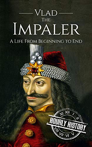 Portada de Vlad the Impaler: A Life From Beginning to End (Medieval History)