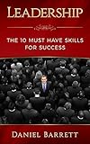 Leadershipthe 10 Must Have Skills For Success Confidence Workplacebusiness Management Leadership Influence Persuasion Lntelligence Communication Skills English Edition